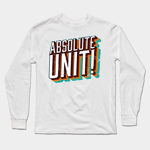 Absolute Unit (v2) Long Sleeve T-Shirt by bluerockproducts